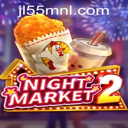 Exploring NightMarket2: The Thrilling Gaming Experience Combined with JL55.COM